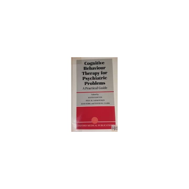 COGNITIVE BEHAVIOUR THERAPY FOR PSYCHIATRIC PROBLEMS. A Practical Guide